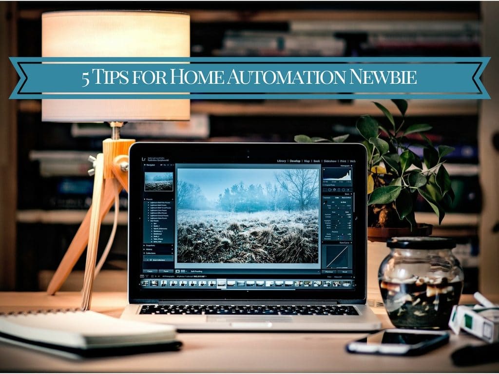 5 Tips for Home Automation Newbie