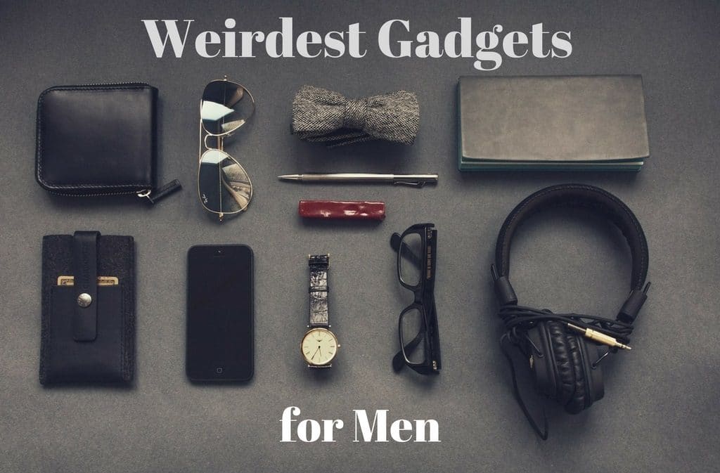 Weirdest Gadgets for Men